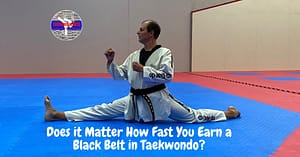 Does it Matter How Fast You Earn a Black Belt in Taekwondo?